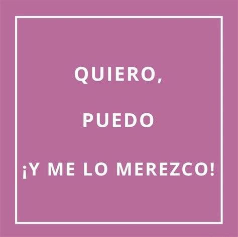 Quiero Puedo Y Me Lo Merezco Frases Positivas Frases Bonitas