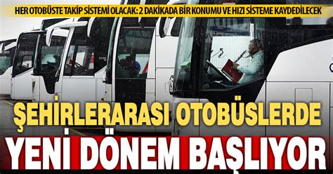 Şehirlerarası otobüslerde takip sistemi zorunluluğu 2024te başlayacak