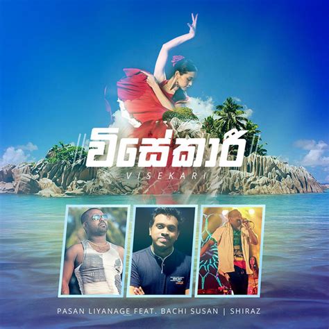 Visekari Song By Pasan Liyanage Bachi Susan Shiraz Spotify