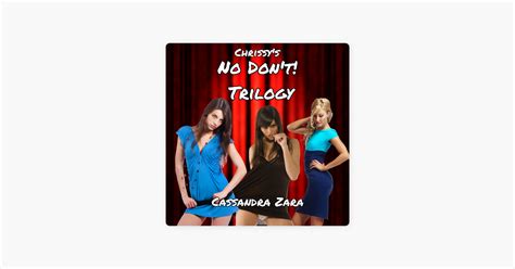 ‎chrissys No Dont Trilogy Unabridged By Cassandra Zara