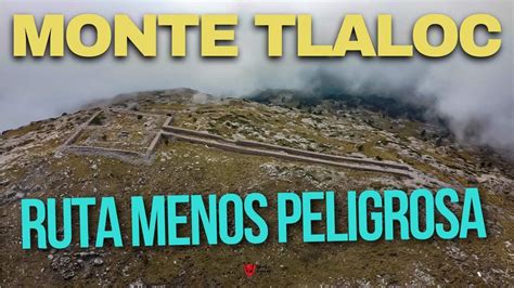 La Ruta Menos Peligrosa Para Llegar Al MONTE TLALOC YouTube