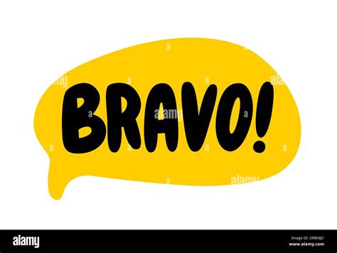 Bravo Speech Bubble Bravo Text A Cry Of Bravo Hand Drawn Quote