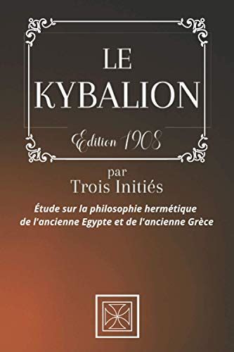 Le Kybalion Par Trois Initi S Tude Sur La Philosophie Herm Tique De