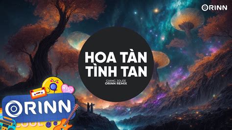 Hoa Tàn Tình Tan Remix Giang Jolee x Orinn Nhạc Remix TikTok Hot