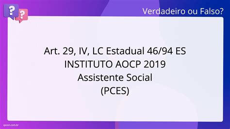 QScon Direito Art 29 IV LC Estadual 46 94 ES INSTITUTO AOCP