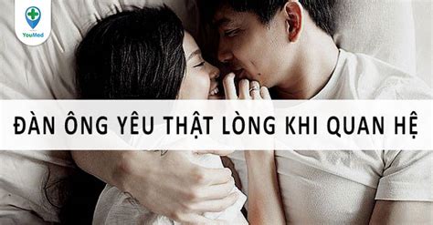 Đàn ông yêu thật lòng khi quan hệ sẽ có biểu hiện như thế nào YouMed