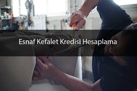 Esnaf Kefalet Kredisi Hesaplama