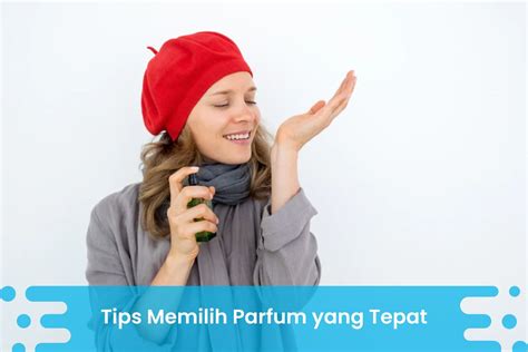 Tips Memilih Parfum Yang Tepat Jangan Sampai Salah Ya Gaya Remaja