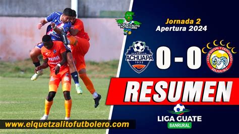 Empate Sin Goles Achuapa Vs Xelaj Jornada Apertura Liga