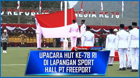 Live Upacara Hut Ke Republik Indonesia Di Lapangan Sport Hall Pt