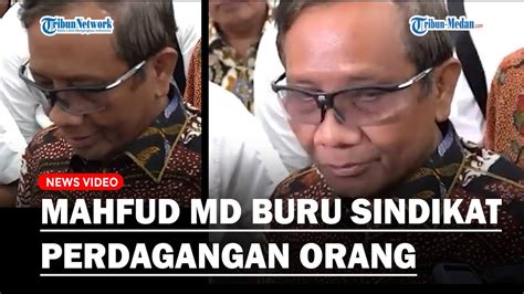 Mahfud MD Buru Sindikat Perdagangan Orang Diduga Disalurkan Dari Batam