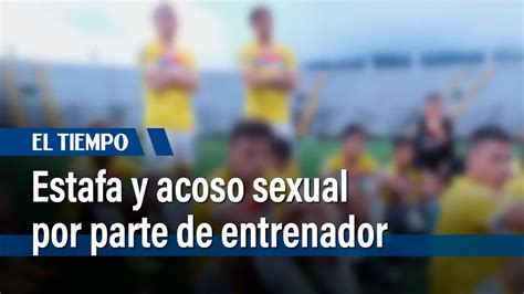 Estafa Y Acoso Sexual Por Parte De Entrenador A Equipo De Fútbol En