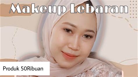 Tutorial Makeup Lebaran Youtube