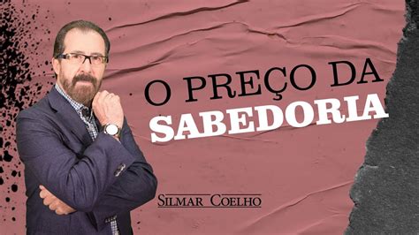 O preço da Sabedoria Silmar Coelho YouTube