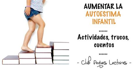 GuÍa Aumentar La Autoestima De Los NiÑos 15 Actividades Estrategias Cuentos Club Peques