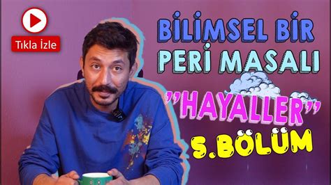 HAYALLER BİLİMSEL BİR PERİ MASALI BÖLÜM 5 trending YouTube