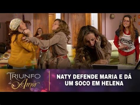 Triunfo Do Amor Naty Defende Maria E D Um Soco Em Helena Youtube