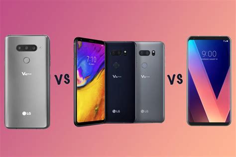 LG V40 ThinQ Vs V35 ThinQ Vs V30 What S The Difference