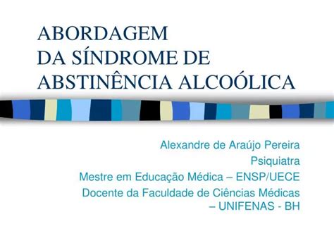 Ppt Abordagem Da S Ndrome De Abstin Ncia Alco Lica Powerpoint