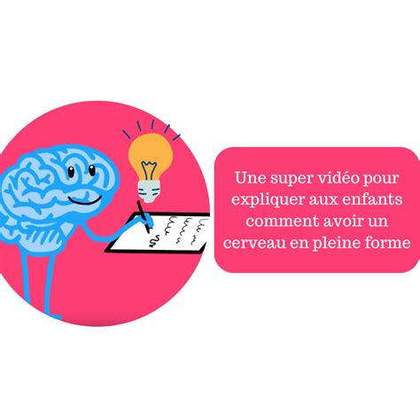 Une super vidéo pour expliquer aux enfants comment avoir un cerveau en