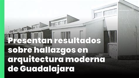 Presentan Resultados Sobre Hallazgos En Arquitectura Moderna De