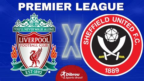 LIVERPOOL X SHEFFIELD UNITED AO VIVO PREMIER LEAGUE RODADA 31