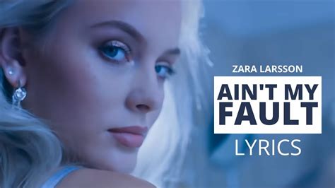 Zara Larsson Aint My Fault Lyrics Youtube