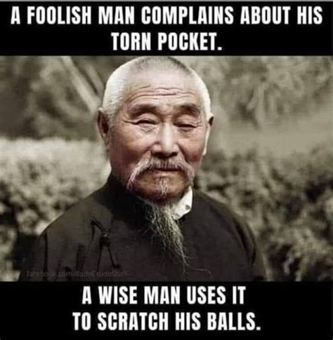 A Foolish Man Complains About His Torn Pocket A Wise Man Uses It To