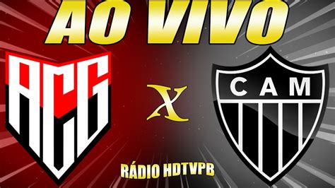 AtlÉtico Go X AtlÉtico Mg Ao Vivo Campeonato Brasileiro SÉrie A