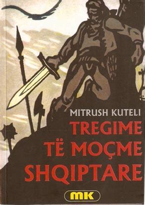 Tregime T Mo Me Shqiptare By Mitrush Kuteli Goodreads