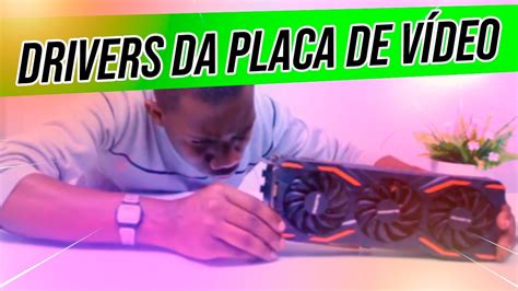 Como Baixar E Instalar Drivers Da Placa De Video No Pc Gamer Youtube