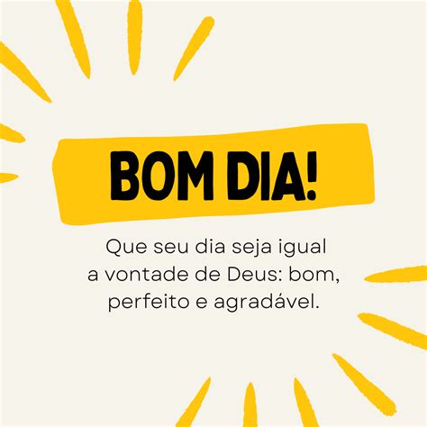 Bom Dia Que Seu Dia Seja Igual A Vontade De Deus Bom Perfeito E