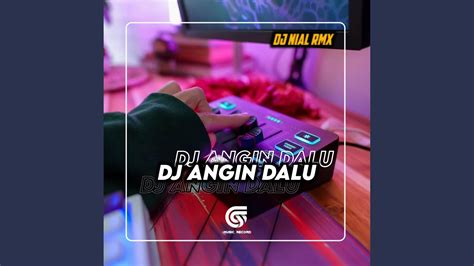 DJ ANGIN DALU SLOW REMIX INS YouTube Music