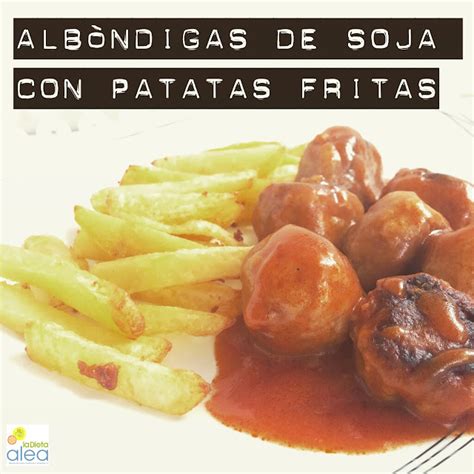 Albóndigas de soja con tomate y patatas fritas La dieta ALEA Tu