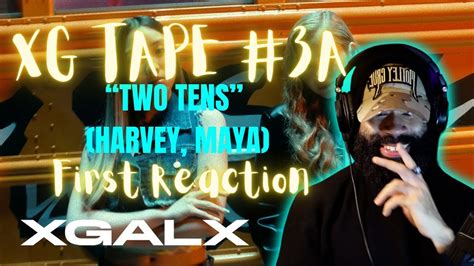 Xg Tape A Two Tens Harvey Maya First Reaction Youtube