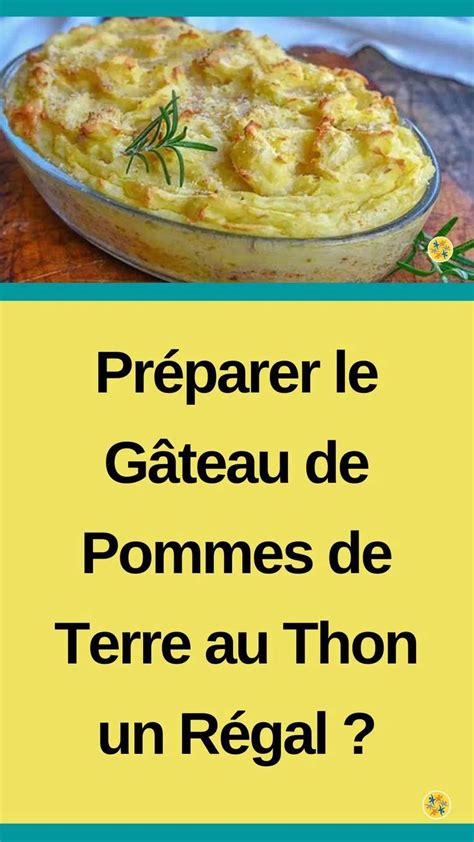 La Recette du Gâteau de Pommes de Terre au Thon Pour un Régal Gateau