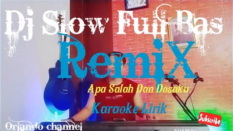 Apa Salah Dan Dosaku Karaoke Lirik D Lloyd Dj Slow Full Bas Remix Dj