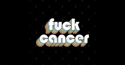 Fuck Cancer Retro Rainbow Typography Faded Style Fuck Cancer T Shirt Teepublic