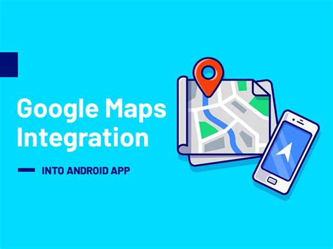 Integrating Google Maps A Comprehensive Guide To Enhancing Your