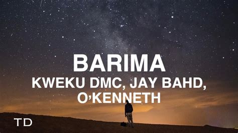 Kwaku Dmc Barima Lyrics Ft Jay Bahd Okenneth Youtube