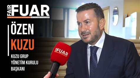 Fuar Dergisi Kuzu Grup Gyo Kuzu Grup Y Netim Kurulu Ba Kan Zen Kuzu