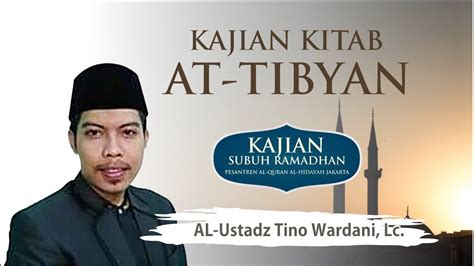 Kajian Kitab At Tibyan Bersama Al Ustadz Tino Wardani Lc Ramadhan