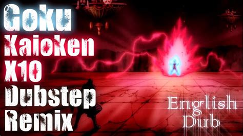 Goku Kaioken X10 English Dub Dubstep Remix YouTube