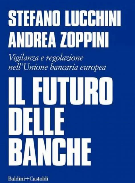 Stefano Lucchini Andrea Zoppini Il Futuro Delle Banche Dago Fotogallery