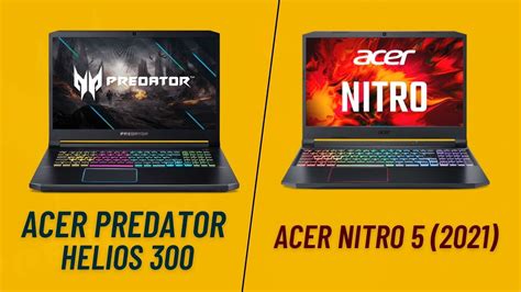 Acer Nitro 5 2021 Vs Acer Predator Helios 300 Rtx 3060 I7 10th Gen Vs R5 5600h Youtube