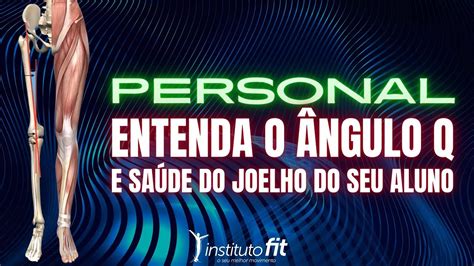 Personal Entenda O Ngulo Q E Sa De Do Joelho Do Seu Aluno Youtube