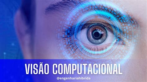 O Que Vis O Computacional E As Principais Aplica Es Em