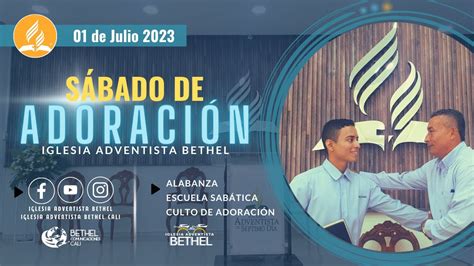 SÁBADO DE ADORACIÓN 1 DE JULIO DEL 2023 ESCUELA SABÁTICA Y CULTO