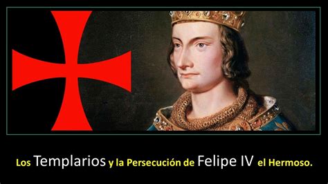 Oh La Historia En Minutos Los Templarios Y La Persecuci N De Felipe