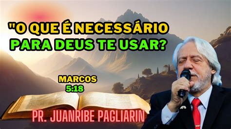 O Que é Necessário para Deus Te Usar Descobertas Pr Juanribe